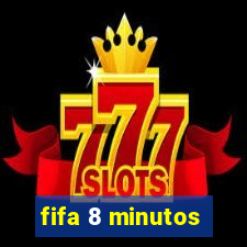 fifa 8 minutos